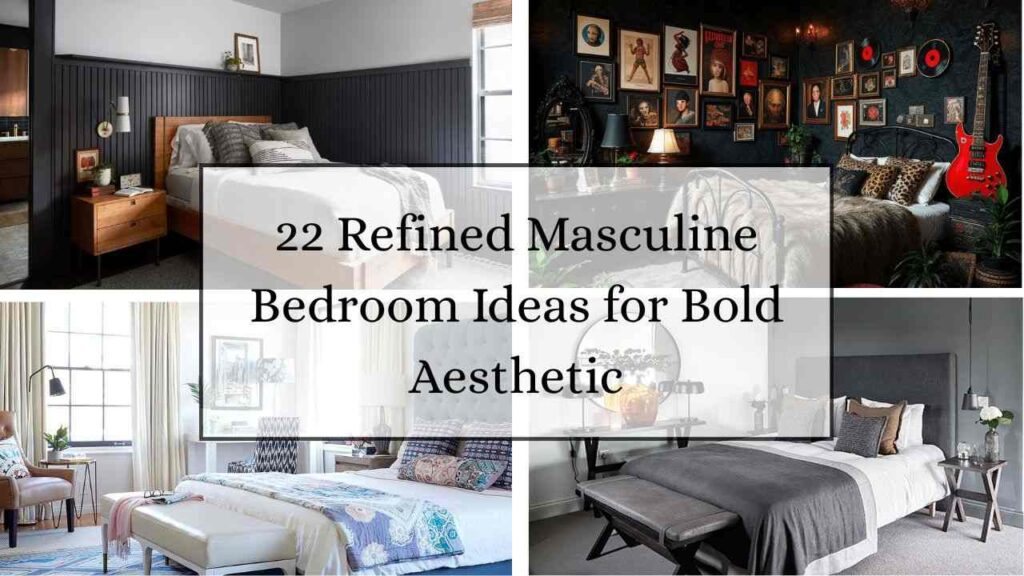 22 Refined Masculine Bedroom Ideas for Bold Aesthetic
