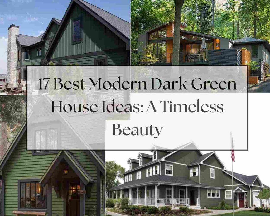 17 Best Modern Dark Green House Ideas A Timeless Beauty