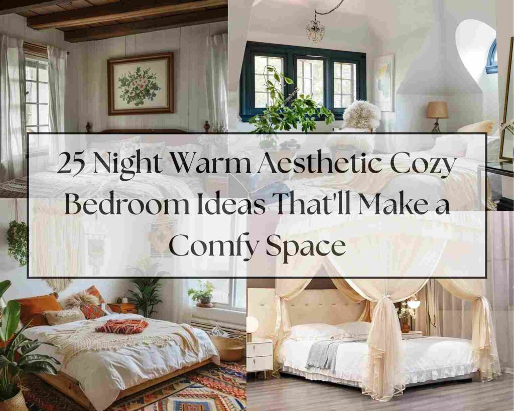 25 Night Warm Aesthetic Cozy Bedroom Ideas That'll Make a Comfy Space